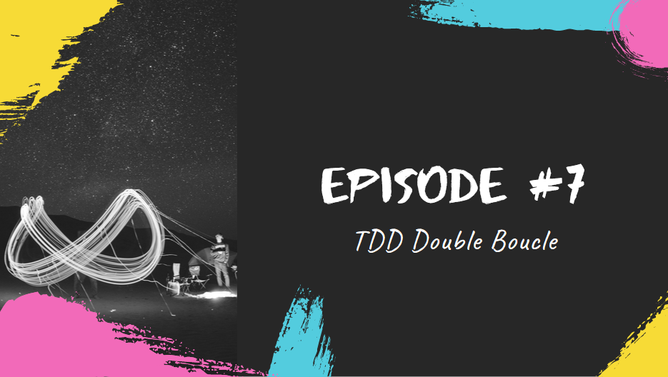 Episode #7 - Double Loop TDD