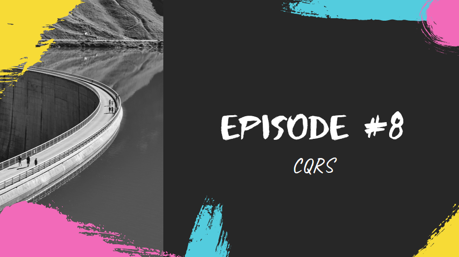 Episode #8 - CQRS